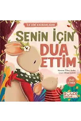 Senin İçin Dua Ettim - İlk Dini Kavramlarım (Dua Etme)