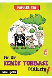 Sen Bir Kemik Torbası Değilsin! - Popüler Fen