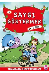Saygı Göstermek Ne Güzel - Masallarla Görgü Kuralları 6