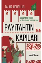 Payitahtın Kapıları / Üç İmparatorluk Ve İstanbul'un Kapıları