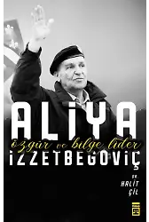 Özgür Ve Bilge Lider Aliya İzzetbegoviç