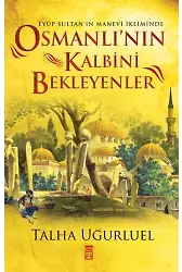 Osmanlı'nın Kalbini Bekleyenler