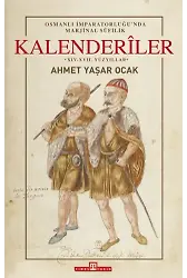 Osmanlı İmparatorluğunda Marjinal Sûfilik: Kalenderıler (Ciltli)