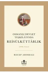 Osmanlı Devlet Teşkilatında Reisülküttablık (Xvııı. Yüzyıl)