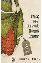 Ortaçağ İslam Dünyasında Ekonomik Ekosistem