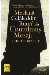 Mevlana Celaleddin Rumi'nin Unutulmuş Mesajı