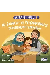 Meraklı Kutu - Hz. Fatıma'yı (Ra) Ve Peygamberimizin Torunlarını Tanıyorum