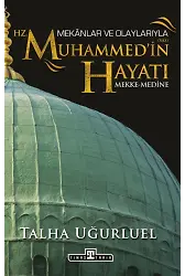 Mekanlar Ve Olaylarıyla Hz. Muhammed'in Hayatı