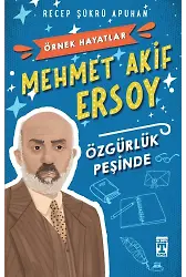 Mehmet Akif Ersoy Özgürlük Peşinde - Örnek Hayatlar