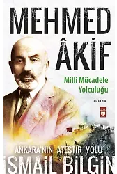 Mehmed Akif - Milli Mücadele Yolculuğu