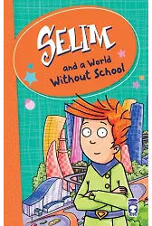 Levent Okulsuz Dünya - Selim And A World Without School (İngilizce)