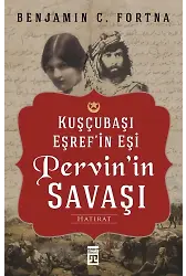 Kuşçubaşı Eşrefin Eşi Pervinin Savaşı