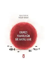Kırmızı Yuvarlağın Bir Hayali Var