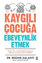 Kaygılı Çocuğa Ebeveynlik Etmek