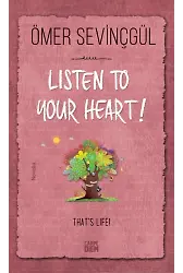 Kalbinin Sesini Dinle! - listen To Your Heart (İngilizce)