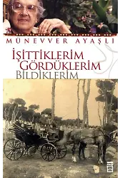 İşittiklerim Gördüklerim Bildiklerim