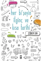 Her Bi’ Şeyin İlginç Ve Kısa Tarihi