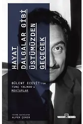 Hayat Dalgalar Gibi Üstümüzden Geçecek