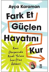 Fark Et, Güçlen, Hayatını Kur
