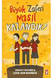 Büyük Zaferi Nasıl Kazandık