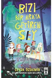 Bizi Bir Araya Getiren Şey