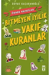 Bitmeyen İyilik Vakıf Kuranlar - Örnek Hayatlar