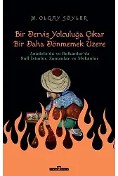 Bir Derviş Yolculuğa Çıkar, Bir Daha Dönmemek Üzere