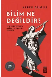 Bilim Ne Değildir - Yeni Ateist Tezlerin Bilimsel Ve Tarihsel Eleştirisi