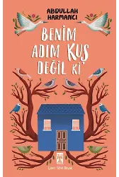 Benim Adım Kuş Değil Ki