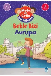 Bekle Bizi Avrupa - Mete İle Çetin İşler Beklemesin - 4. Sınıf Hikaye Seti