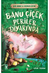 Banu Çiçek Periler Diyarı'nda - Dede Korkut İle Değerler Eğitimi
