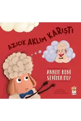 Azıcık Aklım Karıştı - Annem Beni Seviyor Mu?
