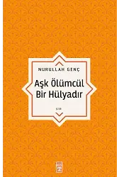 Aşk Ölümcül Bir Hülyadır