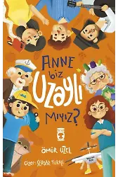 Anne Biz Uzaylı Mıyız?