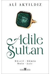Adile Sultan: Müsrif, Mümin, Muin, Şair