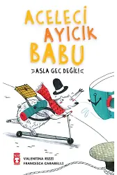 Aceleci Ayıcık Babu - Asla Geç Değil