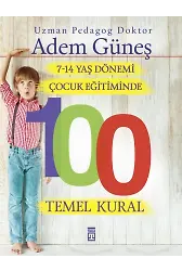 7-14 Yaş Dönemi Çocuk Eğitiminde 100 Temel Kural