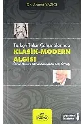Türkçe Tefsir Çalışmalarında Klasik-Modern Algısı Ömer Nasuhi Bilmen Süleyman Ateş Örneği