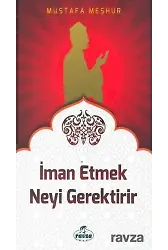 İman Etmek Neyi Gerektirir