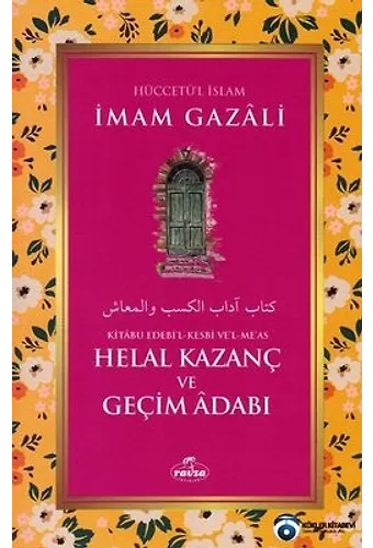 Helal Kazanç Ve Geçim Adabı - Kitabu Edebil Kesbi Vel Meas