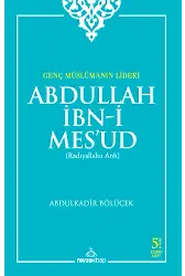 Genç Müslümanın Lideri Abdullah İbni Mesud (r.a.)
