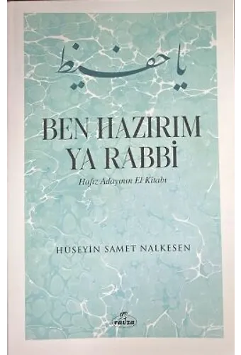 Ben Hazırım Ya Rabbi Hafız Adayının El Kitabı
