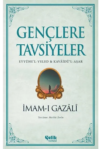 Gençlere Tavsiyeler - (Eyyühe’l-Veled & Kavâidü’l-Aşar)