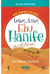 İmam Azam Ebu Hanife Bir Hukuk Dâhisi - İslam Öncüleri - İmam Azam Ebu Hanife