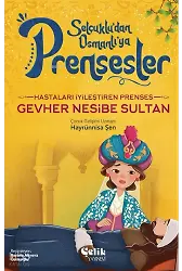 Hastaları İyileştiren Prenses - Gevher Nesibe Sultan
