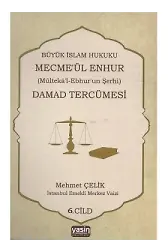Damad Tercümesi Büyük İslam Hukuku - Mecme'ül Enhur (Mülteka'l-Ebhur'un Şerhi) 6. Cilt