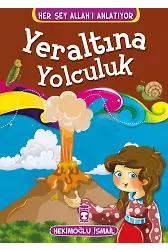 Yeraltına Yolculuk - Her Şey Allah'ı Anlatıyor