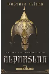 Doğu'nun Ve Batı'nın Büyük Sultanı Alparslan