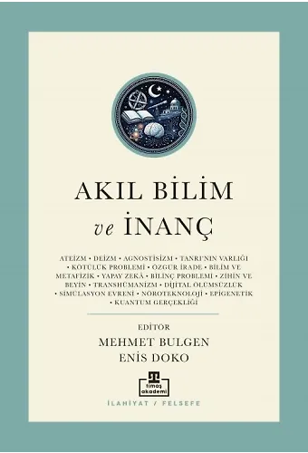 Akıl Bilim Ve İnanç / Günümüz Kelamının Yeni Meseleleri