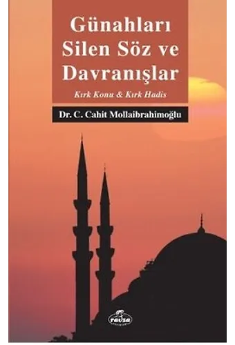 Günahları Silen Söz ve Davranışlar - Kırk Konu Kırk Hadis